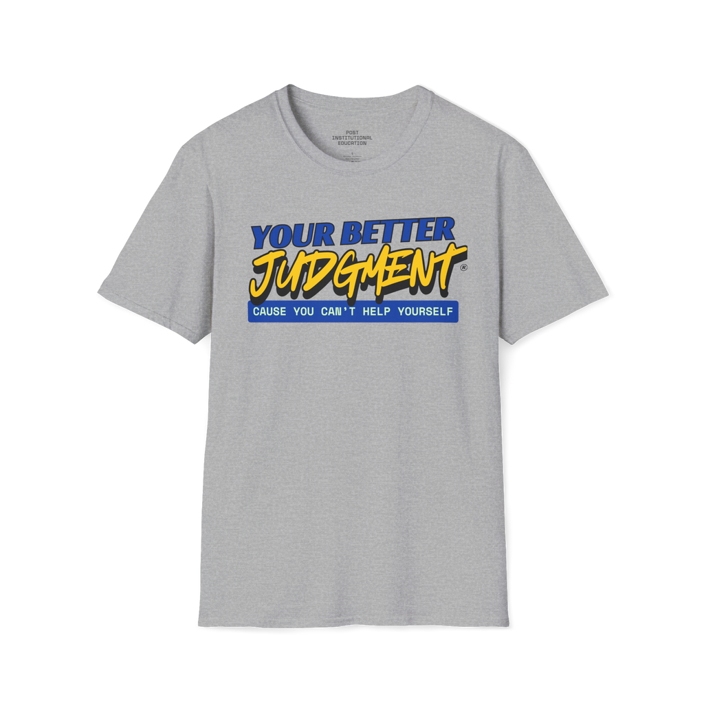 "Your Better Judgment" - Unisex Softstyle T-Shirt