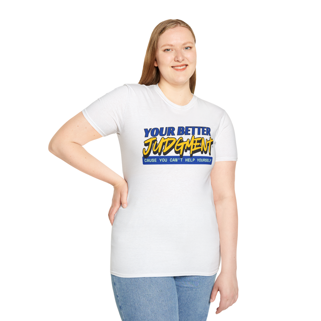 "Your Better Judgment" - Unisex Softstyle T-Shirt